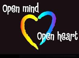 My husband and I have chosen to live with both open minds and open hearts!